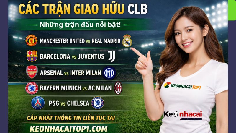 Tổng Quan Về Các Trận Giao Hữu CLB